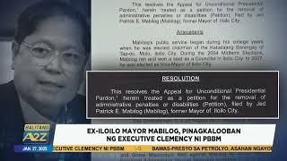 #BalitangA2Z | EX-ILOILO MAYOR MABILOG, PINAGKALOOBAN NG EXECUTIVE CLEMENCY NI PBBM