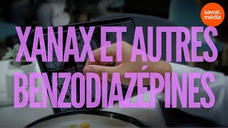 Le Xanax et autres benzodiazépines - Substances