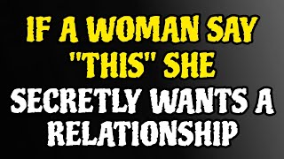 If a Woman Says This, She Secretly Wants a Relationship...| #relationship