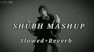 The Shubh Mashup 2023 | Slowed And Reverb | Lofi songs | Use headphones 🎧 | Slowed+Reverb | LOFI_522