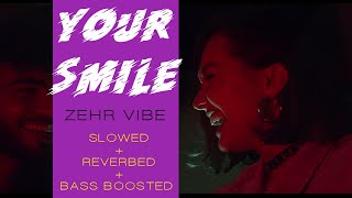 Your smile - zehr vibe | slowed + reverb + bass boosted, new romantic punjabi song 2022