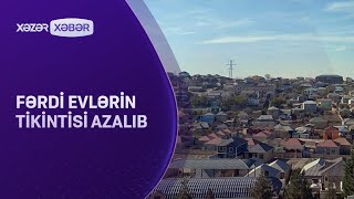 Fərdi evlərin tikintisi azalıb - \