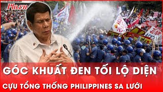 Hé lộ những bí mật động trời khi cựu Tổng thống Philippines bị bắt giam | Thời sự quốc tế