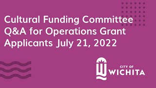 Cultural Funding Committee Q&A for Operations Grant Applicants July 21, 2022