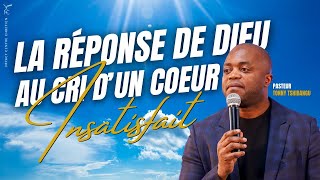 LA RÉPONSE DE DIEU AU CRI D'UN COEUR INSATISFAIT - Pst Tonny TSHIBANGU