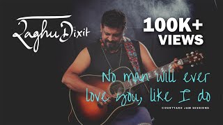 No Man Will Ever Love You Like I Do | Raghu Dixit | Courtyard Jam Sessions
