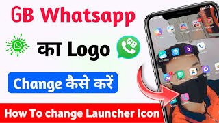 How To Change Launcher Icons in GB Whatsapp 2022 GB Whatsapp icon Change kise kare ?