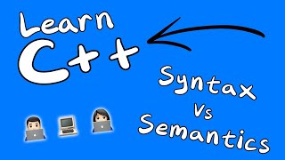Learn C++ Programming | Syntax Vs Semantics