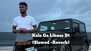 kale get libaas di (SLOWED+REVERB) kaka / Mr Lofi Official