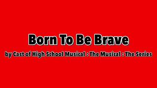 【日本語訳/和訳】Born To Be Brave - Cast of High School Musical: The Musical: The Series ( HSMTMTS )