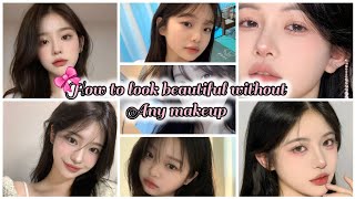 💌How to look beautiful without makeup || Shamya's Utopia ||🌷