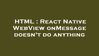 HTML : React Native WebView onMessage doesn't do anything