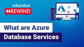 What are Azure Database Services | Deploying a Database on Azure | Azure | Edureka Rewind