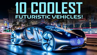 10 INCREDIBLE VEHICLES THAT WILL BLOW YOUR MIND! FUTURE? SPACE? FLYING?