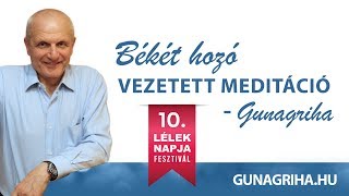 Békét hozó vezetett meditáció | Gunagriha - 10 Lélek napja fesztivál 2017.10.01 meditációs gyakorlat