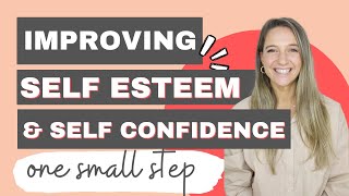 How To Build Self Esteem & Self Confidence In One Simple Step