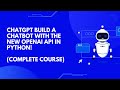 ChatGPT Build a Chatbot with the new OpenAI API in Python! (Complete Course)
