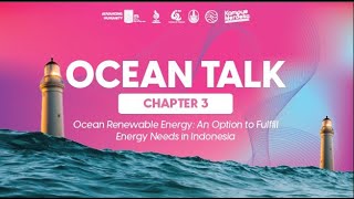 Ocean Talk Chapter 3: Ocean Renewable Energy: An Option to Fulfill Energy Needs in Indonesia