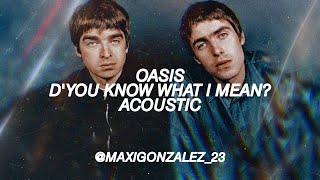 Oasis - D'You Know What I Mean? (Acoustic Liam Version)