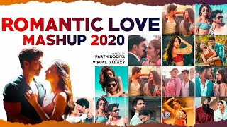 Romantic Love Mashup 2020 | Parth Dodiya | Visual Galaxy | Bollywood Love Songs