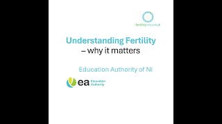 Understanding Fertility - Why it Matters (Education Authority of Northern Ireland)