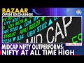 Midcap Index Outperforms As Nifty Reaches New High | Bazaar Open Exchange | CNBC TV18