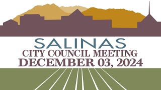 12.03.24 Salinas City Council Meeting of December 3, 2024