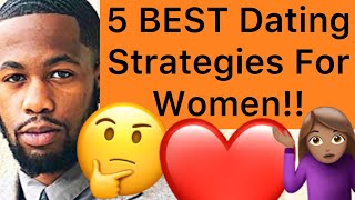 5 BEST Dating Strategies That Every Woman NEEDS To Follow!!