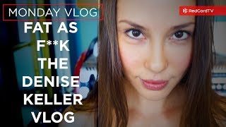 Fat as F**k. The Denise Keller Vlog
