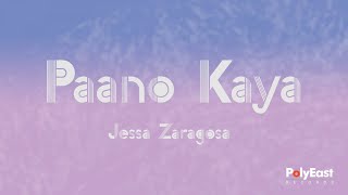 Jessa Zaragoza - Paano Kaya - (Official Lyric Video)