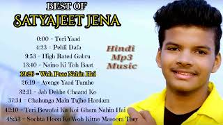 Best Of Satyajeet Jena Songs || Hits Song || Romantic Love Song Satyajeet Jena || Top 10 Hindi Songs