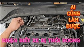 Nhận biết xe bị thổi roong ai cũng làm được