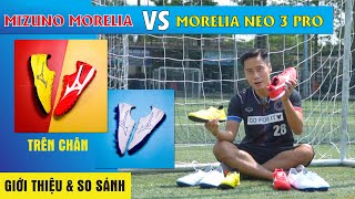 Phân biệt Mizuno Morelia và Morelia Neo 3 Pro:  Đâu là điểm khác biệt?