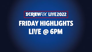 Screwfix Live 2022 - Friday 23rd Sept