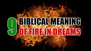 9 Biblical Meaning of Fire in Dreams & Interpretation - Sign Meaning