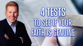4 Tests To See If Your Faith Is Genuine