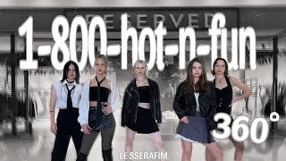 [K-POP IN PUBLIC|360] - LE SSERAFIM 1-800-hot-n-fun Dance Cover By Sunshine_team