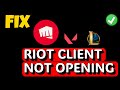 Riot client not opening