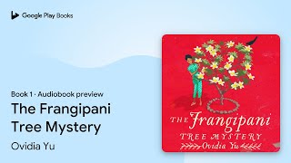 The Frangipani Tree Mystery Book 1 by Ovidia Yu · Audiobook preview