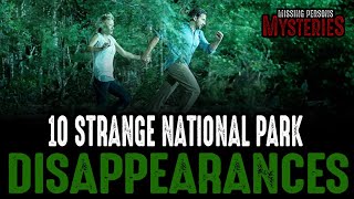 10 of the Strangest National Park Disappearances - Episode #21