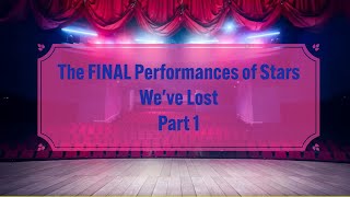 FINAL Performances of Stars We’ve Lost, Part 1 #death #lastperformance #famous #celebrity #history