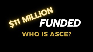 $11 Million funded | Who is ASCE 😨