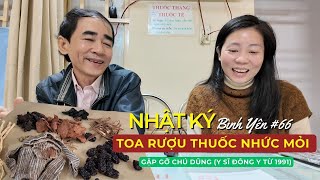 NHATKYBINHYEN#66 - TOA RƯỢU NHỨC MỎI và GẶP GỠ CHÚ DŨNG (NGƯỜI BẠN CỦA MẸ \u0026 Y SĨ ĐÔNG Y TỪ 1991)