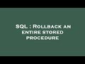 SQL : Rollback an entire stored procedure