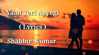 Yaad Teri Aayegi | FULL LYRICS | Shabbir Kumar | Old Hit Song | Heart Touching Song | End Muzic