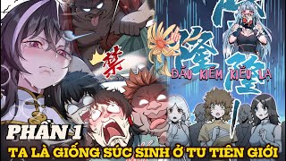 PHẦN 1 |  ĐẮC TỘI TOÀN BỘ TIÊN GIỚI, TA LÀ GIỐNG SÚC SINH Ở TU TIÊN