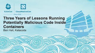 Three Years of Lessons Running Potentially Malicious Code Inside Containers - Ben Hall, Katacoda