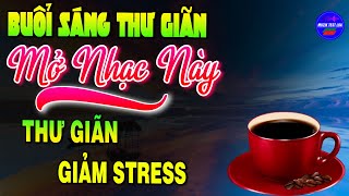 Nhạc Không Lời Buổi Sáng Giảm Stress Hiệu Quả| Hòa Tấu Guitar Hay Nhất Dành Cho Phòng Trà, Quán Cafe