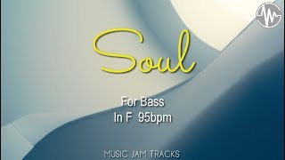 Soul Jam For【Bass】F Major 95bpm No Bass BackingTrack