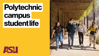 Life at ASU’s Polytechnic campus: students share what they love most
